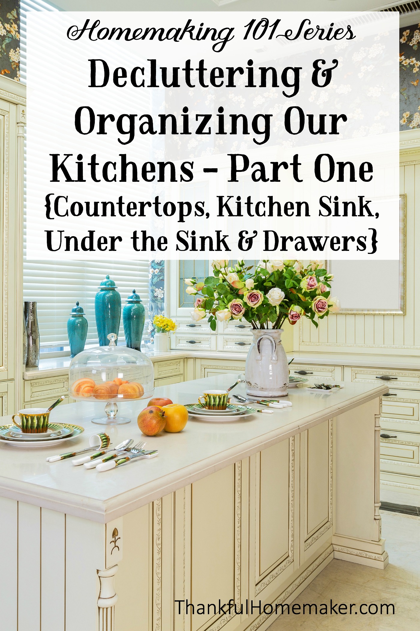 Declutter, Organizing & Beautifying Our Kitchens - Part One Declutter, Organizing & Beautifying Our Kitchens - Part One