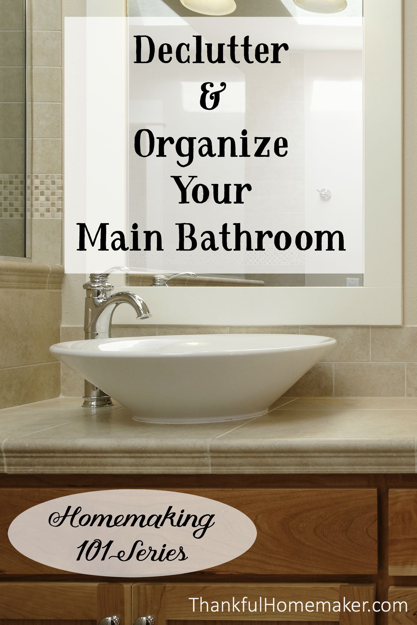 Homemaking 101 Series Declutter and Organize Your Main Bathroom